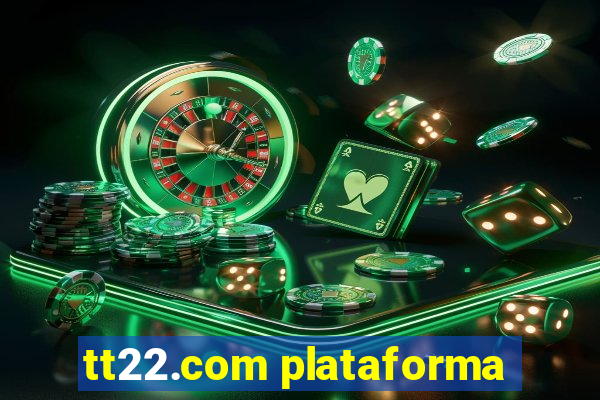 tt22.com plataforma